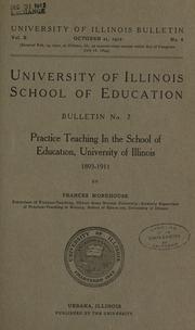 Cover of: Practice teaching in the School of education, University of Illinois, 1893-1911 by Morehouse, Frances Milton Irene