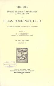 Cover of: The life, public services, addresses and letters of Elias Boudinot, LL. D.: president of the Continental congress