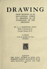 Cover of: Drawing, from drawing as an educational force to drawing as an expression of the emotions by Hartrick, Archibald Standish