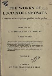 Cover of: works of Lucian of Samosata, complete with exceptions specified in the preface, tr. by H. W. Fowler and F.G. Fowler