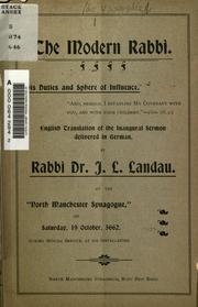 Cover of: The modern rabbi, his duties and sphere of influence: English translation of the inaugural sermon delivered in German