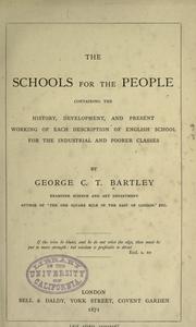 Cover of: The schools for the people by Bartley, George C. T. Sir, Bartley, George C. T. Sir