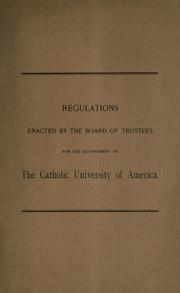 Cover of: Regulations enacted by the Board of Trustees for the government of the Catholic University of America. by Catholic University of America. Board of Trustees.