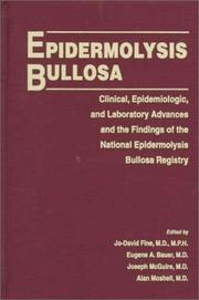 Cover of: Epidermolysis bullosa: clinical, epidemiologic, and laboratory advances, and the findings of the National Epidermolysis Bullosa Registry