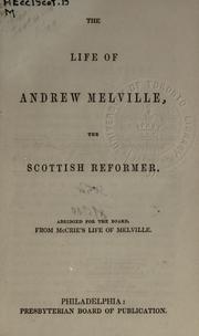 Cover of: The life of Andrew Melville, the Scottish reformer by McCrie, Thomas