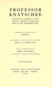 Cover of: Professor Knatschke: selected works of the great German scholar and of his daughter Elsa