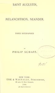 Cover of: Saint Augustin, Melanchthon, Neander. by Philip Schaff, Philip Schaff