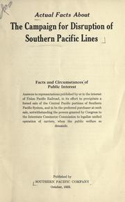 Cover of: Actual facts about the campaign for disruption of Southern Pacific lines.: Facts and circumstances of public interest. Answers to representations published by or in the interest of Union Pacific Railroad, in its effort to precipitate a forced sale of the Central Pacific portions of Southern Pacific System, and to be the preferred purchaser at such sale ...