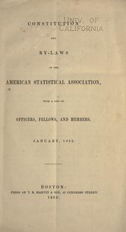 Cover of: Constitution and by-laws of the American Statistical Association: with a list of officers, fellows, and members. January, 1862.