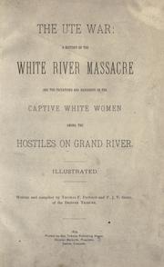 Cover of: The Ute war: a history of the White River massacre and the privations and hardships of the captive white women among the hostiles on Grand River