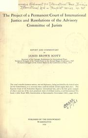 Cover of: The project of a permanent court of international justice and resolutions of the Advisory Committee of Jurists by League of Nations.  Council.  Advisory Committee, 1920.