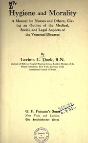 Cover of: Hygiene and morality: a manual for nurses and others, giving an outline of the medical, social, and legal aspects of the venereal diseases
