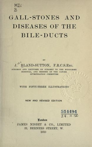 Gall-stones and diseases of the bile-ducts. by Sir John Bland-Sutton
