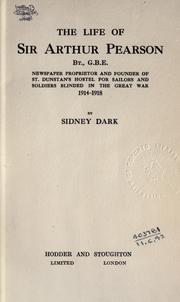 Cover of: The life of Sir Arthur Pearson, newspaper proprietor and founder of St. Dunstan's hostel for sailors and soldiers blinded in the great war, 1914-1918.