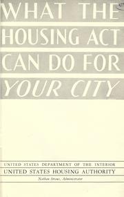 Cover of: What the housing act can do for your city. by United States Housing Authority., United States Housing Authority.