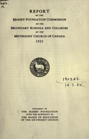 Report of the Massey Foundation Commission on the secondary schools and colleges of the Methodist Church of Canada, 1921 by Massey Foundation.