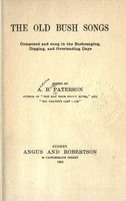 The old bush songs composed and sung in the bushranging, digging, and overlanding days by Banjo Paterson