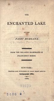 Cover of: The enchanted lake of the fairy Morgana.: From the Orlando inamorato of Francesco Berni.