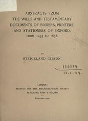 Abstracts from the wills and testamentary documents of binders, printers, and stationers of Oxford, from 1493 to 1638 by Gibson, Strickland