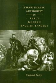 Charismatic authority in early modern English tragedy by Raphael Falco