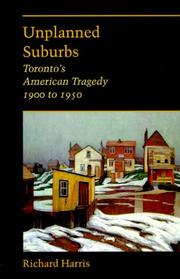 Cover of: Unplanned Suburbs: Toronto's American Tragedy, 1900 to 1950 (Creating the North American Landscape)