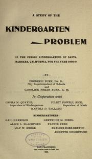 Cover of: A study of the kindergarten problem in the public kindergartens of Santa Barbara, California, for the year 1898-9