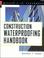 Cover of: Construction waterproofing handbook