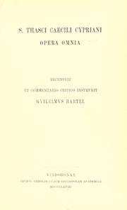 Cover of: S. Thasci Caecili Cypriani Opera omnia by Saint Cyprian, Bishop of Carthage, Saint Cyprian, Bishop of Carthage