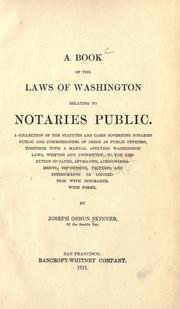 Cover of: A book of the laws of Washington relating to notaries public.: A collection of the statutes and cases governing notaries public and commissioners of deeds as public officers, together with a manual applying Washington laws, written and unwritten, to the execution of oaths, affidavits, acknowledgments, depositions, protests and instruments in connection with insurance. With forms.