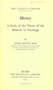 Cover of: Money; a study of the theory of the medium of exchange by David Kinley