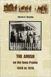 Cover of: The Amish on the Iowa prairie, 1840 to 1910 by Steven D. Reschly