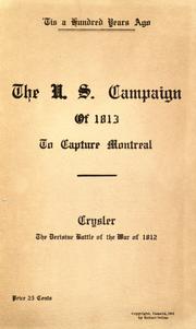 Cover of: The U.S. campaign of 1813 to capture Montreal: Crysler, the decisive battle of the War of 1812.