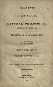Cover of: Elements of physics, or, Natural philosophy, general and medical: explained independently of technical mathematics, and containing new disquisitions and practical suggestions, in two volumes