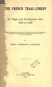 Cover of: The French tragi-comedy, its origin and development from 1552 to 1628. by Henry Carrington Lancaster