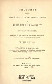 Cover of: Thoughts on the origin, character, and interpretation of Scriptural prophecy, in seven discourses.: Delivered in the chapel of the General Theological Seminary of the Protestant Episcopal Church, with notes