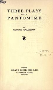 Cover of: Three plays and a pantomime by George Calderon, George Calderon