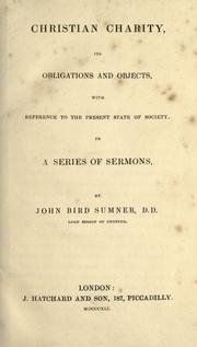 Cover of: Christian charity, its obligations and objects, with reference to the present state of society: in a series of sermons