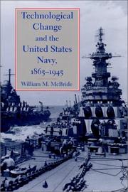 Technological Change and the United States Navy, 1865-1945 (Johns Hopkins Studies in the History of Technology) by William M. McBride