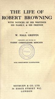 Cover of: The life of Robert Browning with notices of his writings, his family and his friends by William Hall Griffin