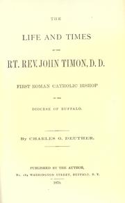Cover of: The life and times of the Rt. Rev. John Timon, first Roman Catholic Bishop of the diocese of Buffalo by Charles George Deuther