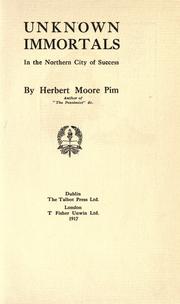 Cover of: Unknown immortals in the Northern city of success by Herbert Moore Pim