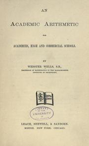 Cover of: An academic arithmetic for academies, high and commercial schools by Webster Wells