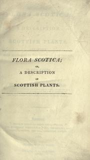 Cover of: Flora scotica, or, A description of Scottish plants: arranged both according to the artificial and natural methods : in two parts