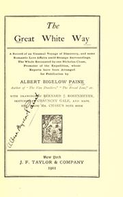 Cover of: The great white way: a record of an unusual voyage of discovery, and some romantic love affairs amid strange surroundings.