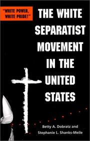 Cover of: The white separatist movement in the United States by Betty A. Dobratz
