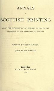 Annals of Scottish printing from the introduction of the art in 1507 to the beginning of the seventeenth century by Dickson, Robert