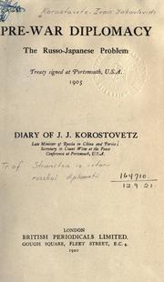 Pre-war diplomacy, the Russo-Japanese problem, treaty signed at Portsmouth, U.S.A., 1905 by Ivan IAkovlevich Korostovets