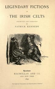 Cover of: Legendary fictions of the Irish Celts. by Patrick Kennedy, Patrick Kennedy