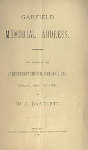 Cover of: Garfield memorial address: delivered at the Independent Church, Oakland, Cal., Sunday, Sept. 25, 1881