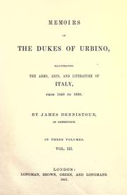 Cover of: Memoirs of the Dukes of Urbino, illustrating the arms, arts, and literature of Italy, from 1440 to 1630. by Dennistoun, James, Dennistoun, James